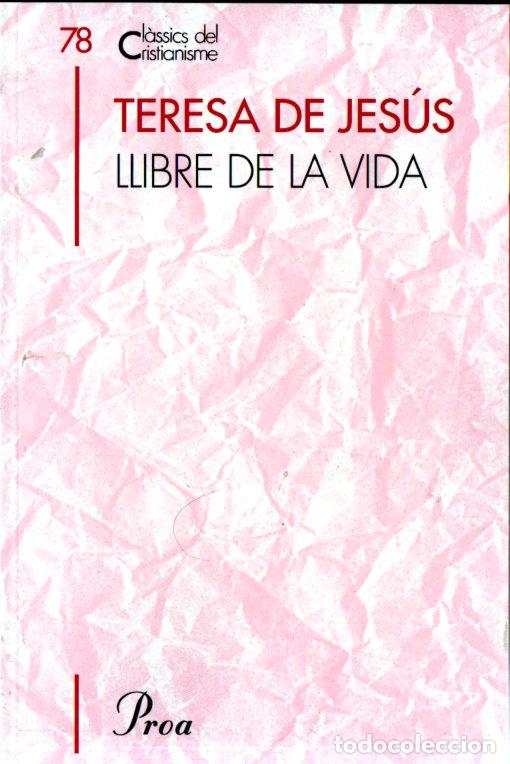 Livres d'occasion: CL&Agrave;SSICS DEL CRISTIANISME N&ordm; 78 - TERESA DE JES&Uacute;S : LLIBRE DE LA VIDA (PROA 1999) CATAL&Agrave;