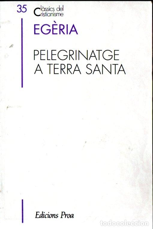 Libros de segunda mano: CL&Agrave;SSICS DEL CRISTIANISME N&ordm; 35 - EG&Egrave;RIA : PELEGRINATGE A TERRA SANTA (PROA 1993) CATAL&Agrave;