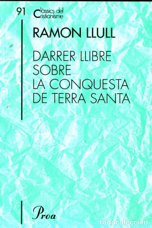 Libros de segunda mano: CL&Agrave;SSICS DEL CRISTIANISME N&ordm; 91 - RAMON LLULL : DARRER LLIBRE SOBRE TERRA SANTA (PROA 2002) CATAL&Agrave;