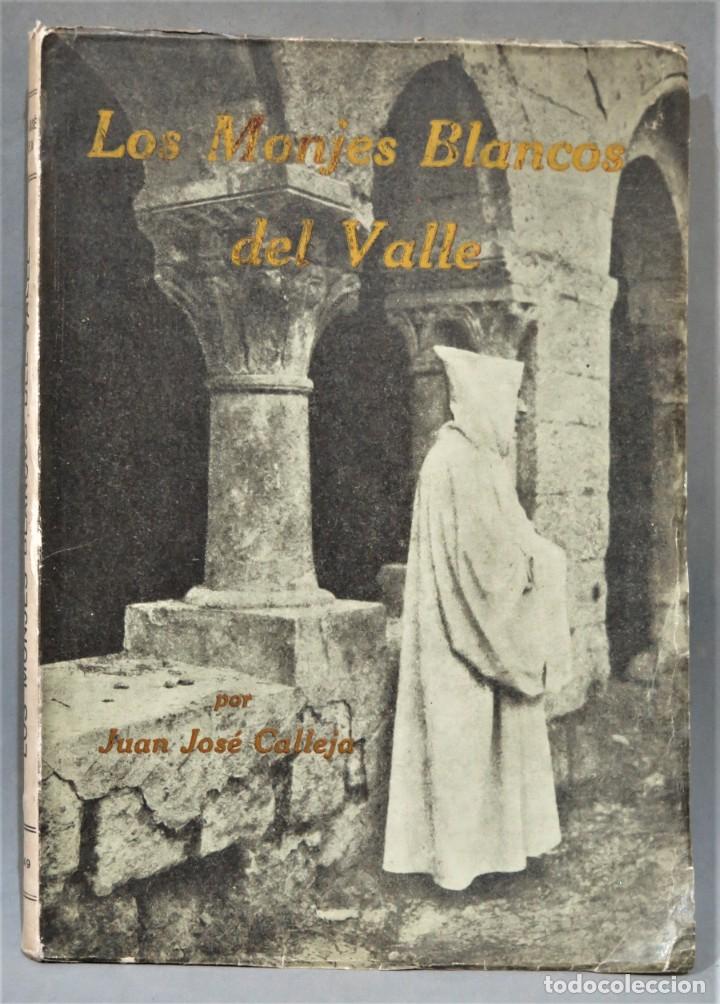 Libros de segunda mano: LOS MONJES BLANCOS DEL VALLE. CALLEJA LOPEZ