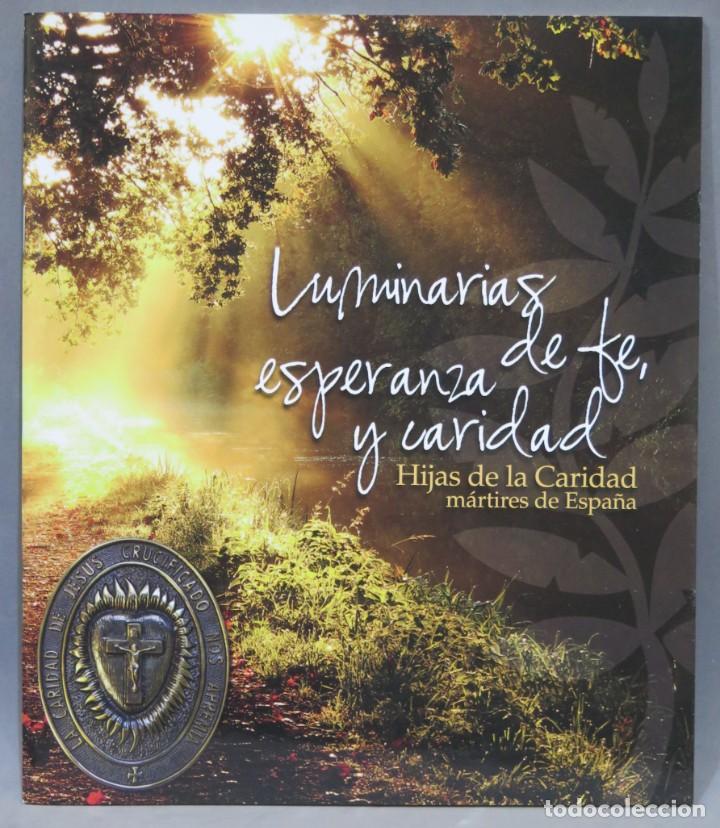 Libros de segunda mano: LUMINARIAS DE FE ESPERANZA Y CARIDAD. HIJAS DE LA CARIDAD MARTIRES DE ESPA&Ntilde;A