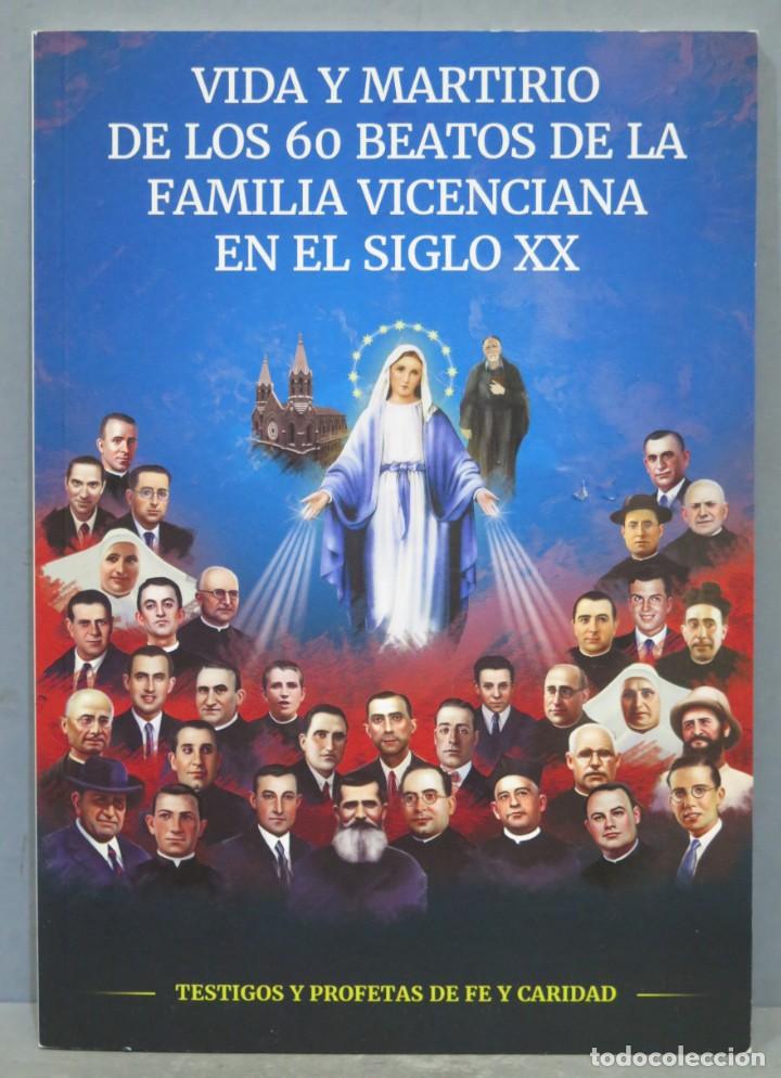 Second hand books: VIDA Y MARTIRIO DE LOS 60 BEATOS DE LA FAMILIA VICENCIANA EN EL SIGLO XX