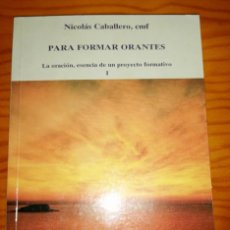 Libros de segunda mano: PARA FORMAR ORANTES NICOLÁS CABALLERO. Lote 276767888