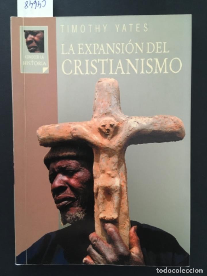 Libros de segunda mano: LA EXPANSION DEL CRISTIANISMO, TIMOTHY YATES