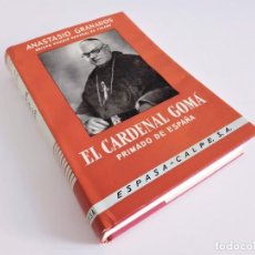 Libros de segunda mano: EL CARDENAL GOMÁ PRIMADO DE ESPAÑA DE ANASTASIO GRANADOS ESPASA-CALPE, S.A. 1969. Lote 280759468