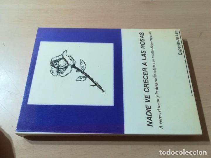Second hand books: NADIE VE CRECER LAS ROSAS / ESPERANZA LES / ZARAGOZA 1990 / AJ62
