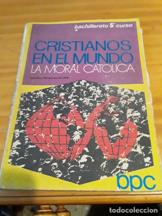 Gebrauchte B&uuml;cher: CRISTIANOS EN EL MUNDO.LA MORAL CATOLICA.BACHILLERATO 5to CURSO.EDIT.PPC.119 PAGINAS.