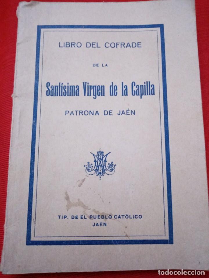 Libros de segunda mano: SANT&Iacute;SIMA VIRGEN DE LA CAPILLA PATRONA DE JA&Eacute;N, LIBRO DEL COFRADE, 1928