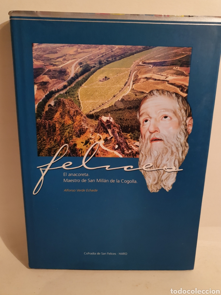 Libros de segunda mano: FELICES EL ANACORETA. MAESTRO DE SAN MILLAN DE LA COGOLLA. ALFONSO VERDE ECHAVE. HARO 1977.
