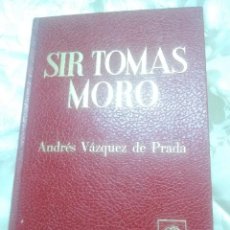 Libros de segunda mano: SIR TOMAS MORO. A. VÁZQUEZ DE PRADA. RIALP. 1966. 2 ED.. Lote 284035488