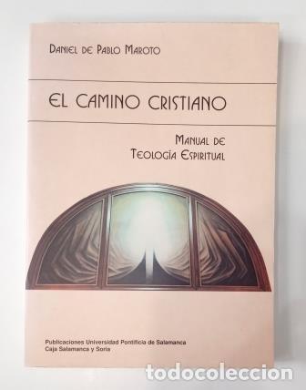 Libros de segunda mano: EL CAMINO CRISTIANO. MANUAL DE TEOLOG&Iacute;A ESPIRITUAL.- DANIEL DE PABLO MAROTO (1996)