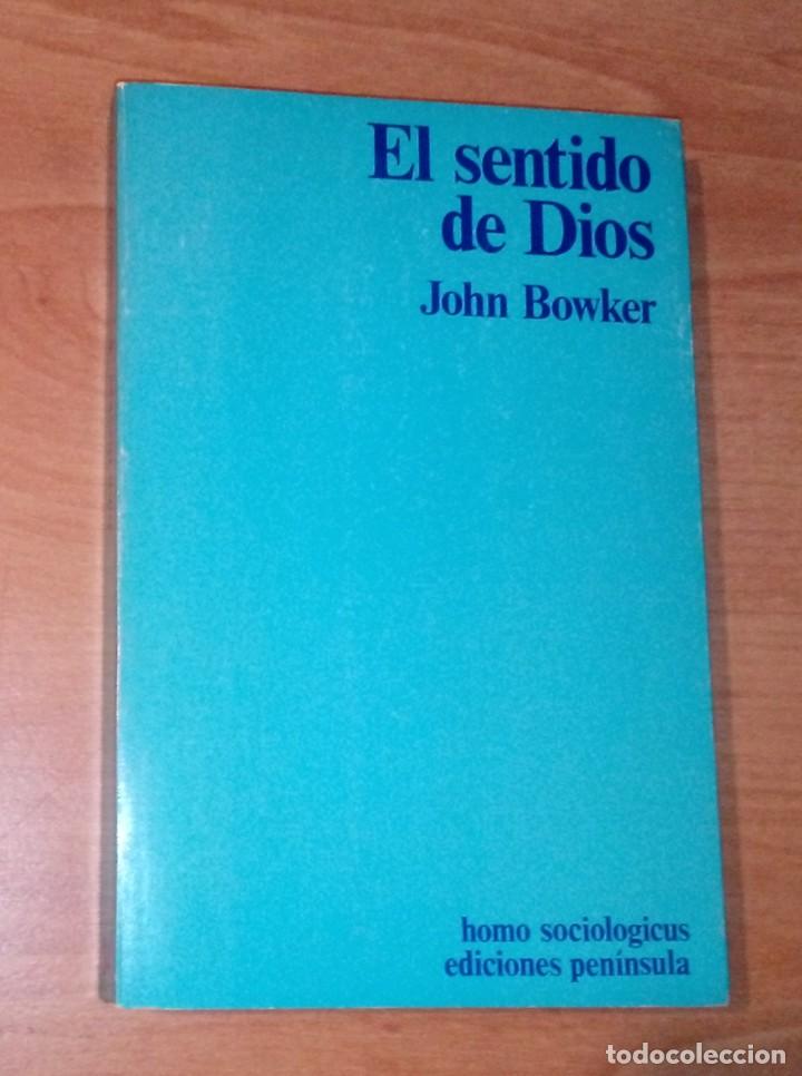 Libros de segunda mano: JOHN BOWKER - EL SENTIDO DE DIOS - PEN&Iacute;NSULA, 1977 - Foto 1