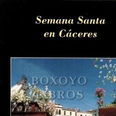 Libros de segunda mano: SELLERS, CARLOS J. SEMANA SANTA EN CÁCERES. Lote 286968858