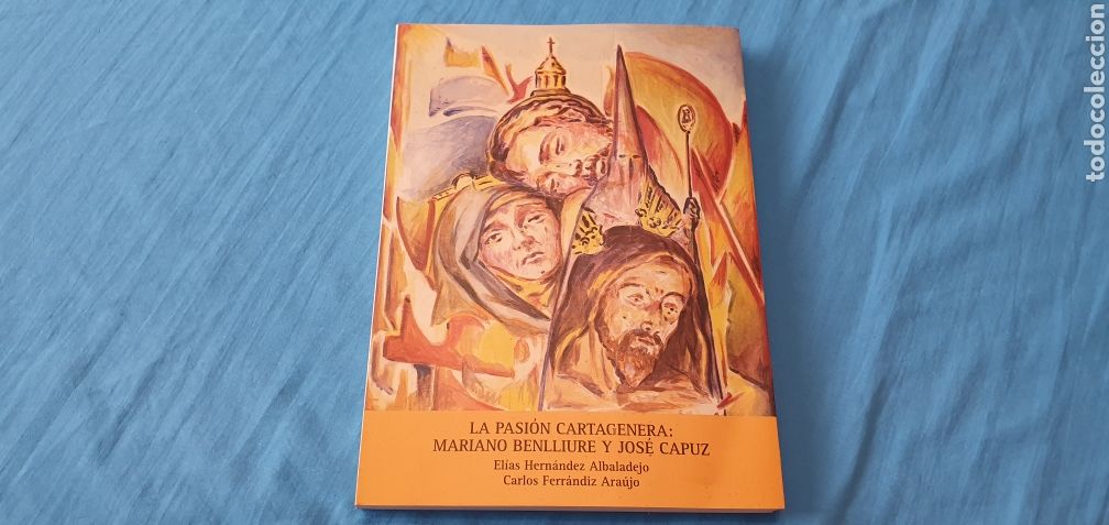 Libros de segunda mano: LA PASI&Oacute;N CARTAGENERA: MARIANO BENLLIURE Y JOS&Eacute; CAPUZ