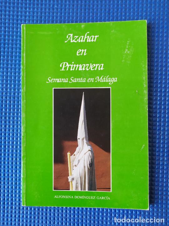 Libros de segunda mano: AZAHAR EN PRIMAVERA SEMANA SANTA EN MALAGA ALFONSINA DOMINGUEZ GARCIA