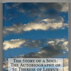 Libros de segunda mano: THE STORY OF A SOUL: THE AUTOBIOGRAPHY OF ST.THERESE OF LISIEUX. EN INGLÉS. Lote 290729813