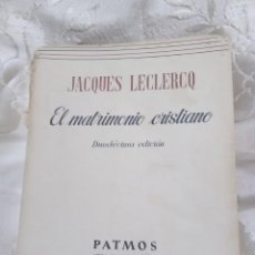 Libros de segunda mano: EL MATRIMONIO CRISTIANO. J. LECLERCQ. PATMOS, N. 4. 1965. 12 ED.. Lote 291543428