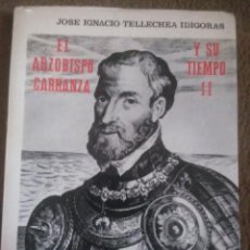 Libros de segunda mano: EL ARZOBISPO CARRANZA Y SU TIEMPO. (TOMO I I). JI. TELLECHEA. GUADARRAMA, 1968.. Lote 292236668