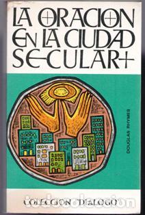 Libri di seconda mano: La oraci&oacute;n en la ciudad secular, Douglas Rhymes