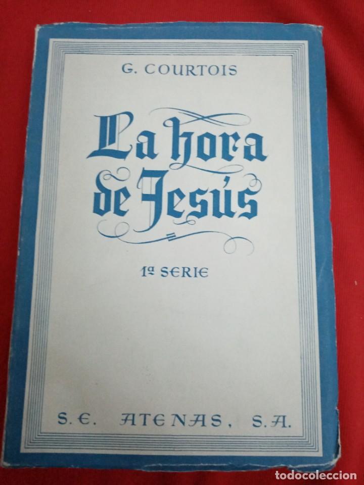 Libros de segunda mano: LA HORA DE JES&Uacute;S,.- G. COURTOIS, 1956