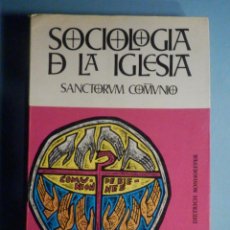Libros de segunda mano: SOCIOLOGÍA DE LA IGLESIA - SANCTORUM COMMUNIO - EDICIONES SIGUEME 1969. Lote 294956453