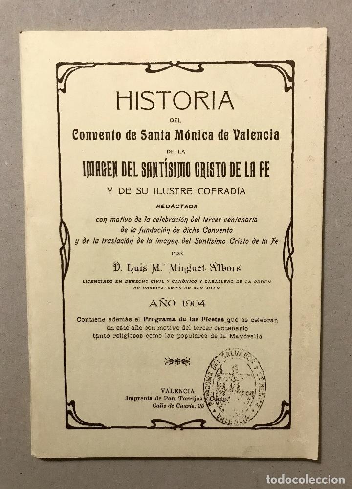 Libros de segunda mano: HISTORIA DEL CONVENTO DE SANTA M&Oacute;NICA DE VALENCIA, DE LA IMAGEN DEL SANTISIMO CRISTO DE LA FE.