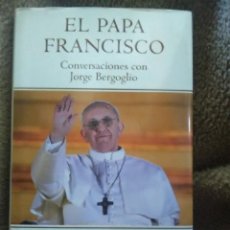 Libros de segunda mano: EL PAPA FRANCISCO, CONVERSACIONES CON J. BERGOGLIO. RUBIN Y AMBROGETTI. ED. B, 2013.. Lote 301162733