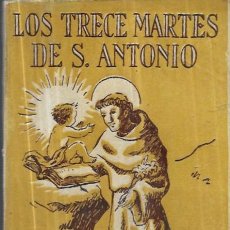 Libros de segunda mano: LOS TRECE MARTES DE S. ANTONIO , SEGUIDOS DE UNA BREVE NOVENA Y GOZOS (1952)*. Lote 301352233