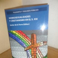 Libros de segunda mano: HOMOSEXUALIDADES Y CRISTIANISMO EN EL SIGLO XXI - JAVIER DE LA TORRE - DISPONGO DE MAS LIBROS. Lote 301551383