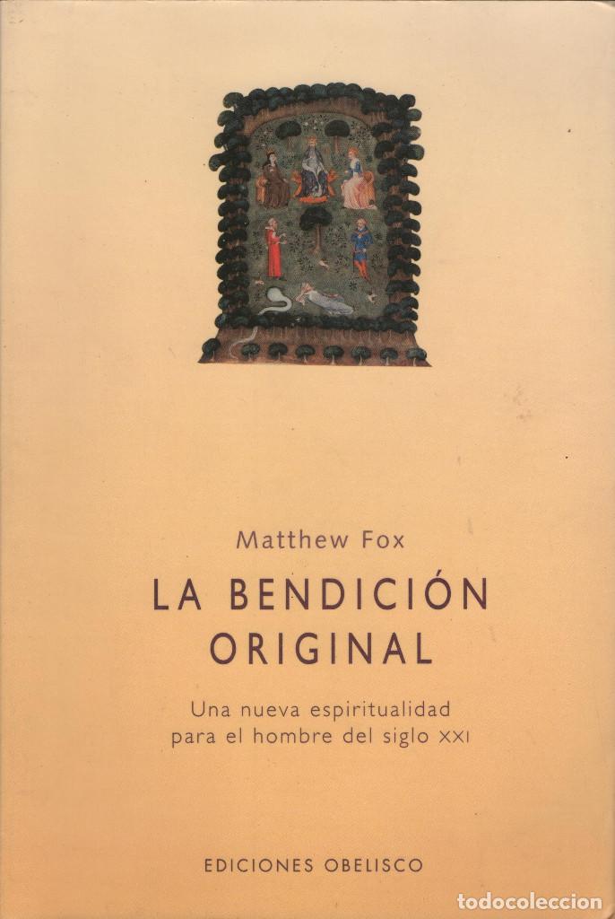 Libros de segunda mano: La bendici&oacute;n original. Matthew Fox. Ediciones Obelisco. 2002. - Foto 1