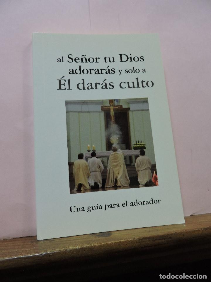 Gebrauchte B&uuml;cher: Al Se&ntilde;or tu Dios adorar&aacute;s y solo a &Eacute;l dar&aacute;s culto. Una gu&iacute;a para el adorador. ADADP 2014
