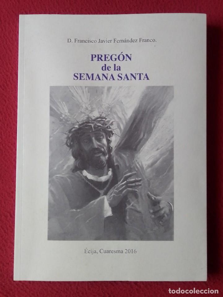 Libros de segunda mano: LIBRO PREG&Oacute;N DE LA SEMANA SANTA DE &Eacute;CIJA (SEVILLA) CUARESMA A&Ntilde;O 2016 VER FOTOS Y DESCRIPCI&Oacute;N,117 PAG