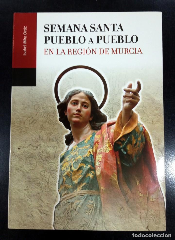 Libros de segunda mano: Semana Santa pueblo a pueblo - en la regi&oacute;n de Murcia, de Isabel Mira Ort&iacute;z