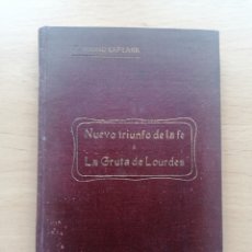 Libros de segunda mano: NUEVO TRIUNFO DE LA FE O LA GRUTA DE LOURDES. MARIO LAPLANA. 1907. 175 X 110 MM. 184 PGS