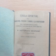 Libros de segunda mano: ESCALA ESPIRITUAL PARA SALIR DEL PECADO Y SUBIR A LA PERFECCIÓN. VICTORIANO MEDRANO. 1909