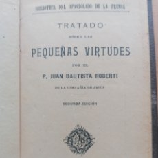 Libros de segunda mano: PEQUEÑAS VIRTUDES. JUAN BAUTISTA ROBERTI. APOSTOLADO DE LA PRENSA. MADRID. 1906. 150 X 90 126 PGS