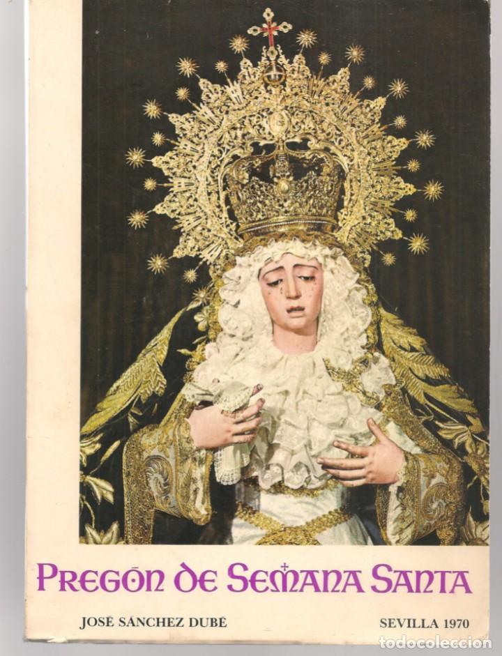 Libros de segunda mano: JOS&Eacute; SANCHEZ DUB&Eacute;. PREG&Oacute;N DE LA SEMANA SANTA DE SEVILLA. 1970- (P/D38)