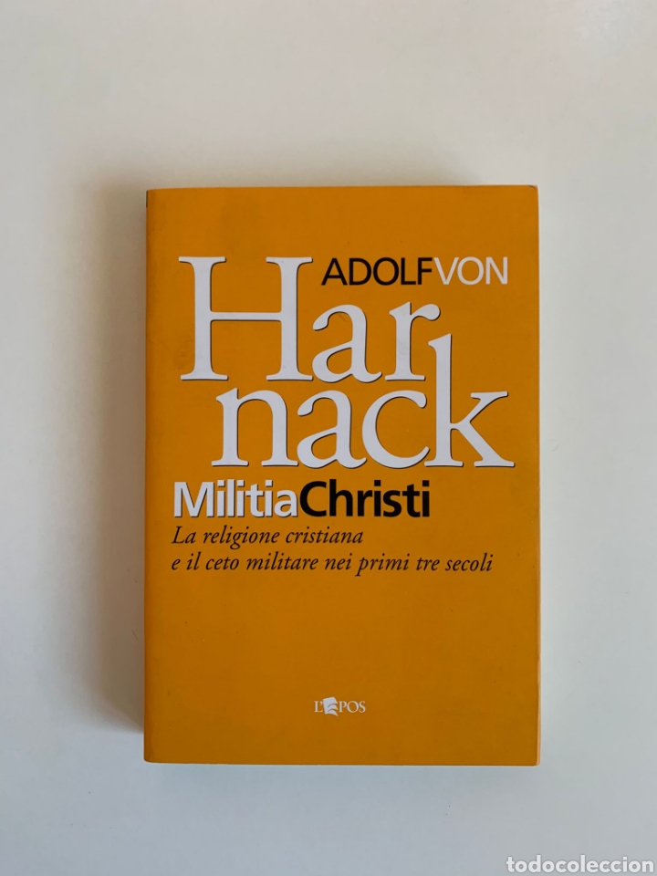 Libros de segunda mano: Adolf von Harnack. Militia Christi: La religione cristiana e il ceto militare nei primi tre secoli.