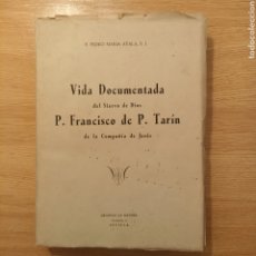 Libros de segunda mano: VIDA DOCUMENTADA DEL SIERVO DE DIOS P. FRANCISCO DE P. TARÍN DE LA COMPAÑÍA DE JESÚS.. Lote 308255268