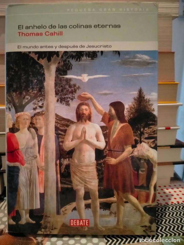 Libros de segunda mano: THOMAS CAHILL. EL ANHELO DE LAS COLINAS ETERNAS .DEBATE - Foto 1
