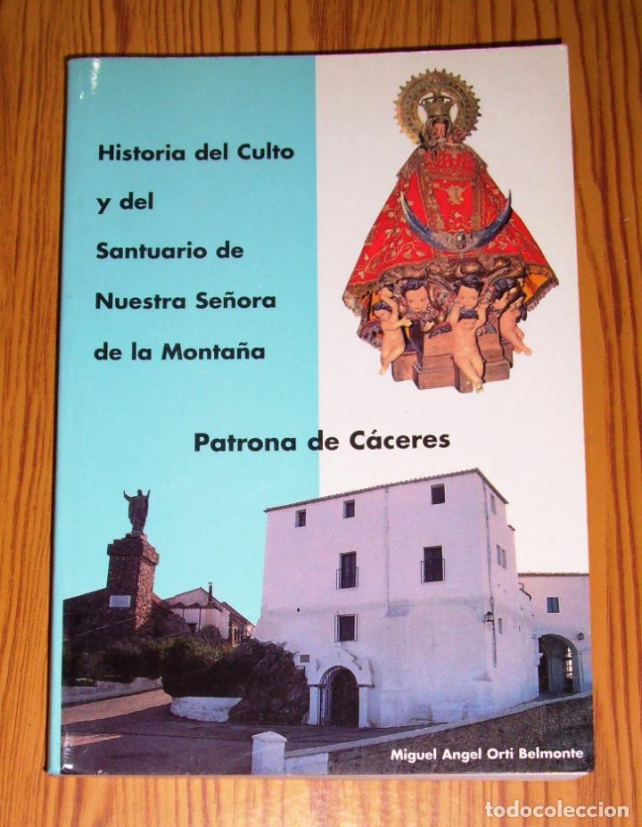 Gebrauchte B&uuml;cher: ORT&Iacute; BELMONTE, M.A. Historia del culto y del Santuario de Nuestra Se&ntilde;ora de la Monta&ntilde;a,... C&aacute;ceres