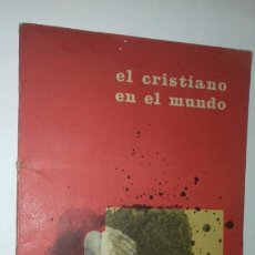 Libros de segunda mano: PEDRO LAIN ENTRALGO: EL CRISTIANO EN EL MUNDO. PROPAGANDA POPULAR CATOLICA, 1961.