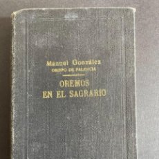 Libros de segunda mano: MANUEL GONZALEZ. OBISPO DE PALENCIA. OREMOS EN EL SAGRARIO. PALENCIA, 1.939. Lote 313133268