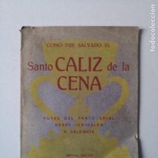 Libros de segunda mano: COMO FUE SALVADO EL SANTO CALIZ DE LA CENA, 1952