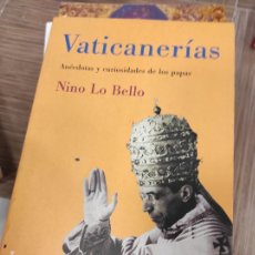 Libros de segunda mano: VATICANERÍAS. ANÉCDOTAS Y CURIOSIDADES DE LOS PAPAS - NINO LO BELLO. Lote 314056218