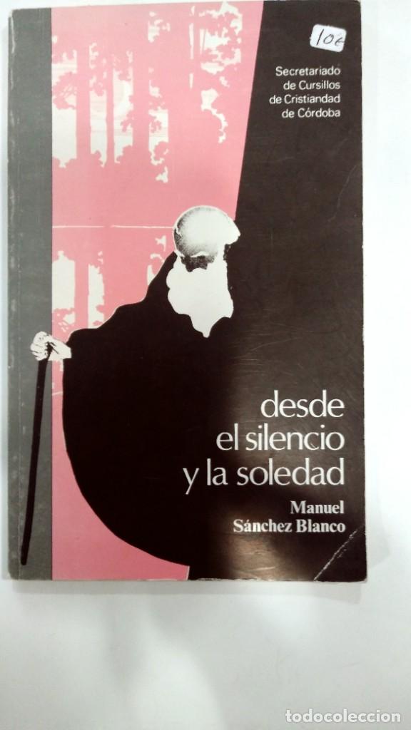 Libros de segunda mano: Desde el silencio y la soledad Manuel S&aacute;nchez Blanco - Foto 1