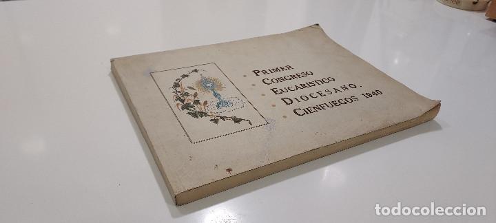 Libros de segunda mano: PRIMER CONGRESO EUCARISTICO DIOCESANO CIENFUEGOS CUBA. MEMORIA. 1940. Habana. Fotograf&iacute;as