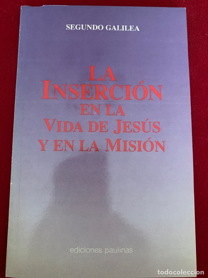 Libros de segunda mano: La inserci&oacute;n en la vida de Jes&uacute;s y en la misi&oacute;n. Segundo Galilea.