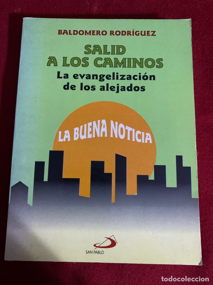Libri di seconda mano: Salid a los caminos. La evangelizaci&oacute;n de los alejados. Baldomero Rodr&iacute;guez.