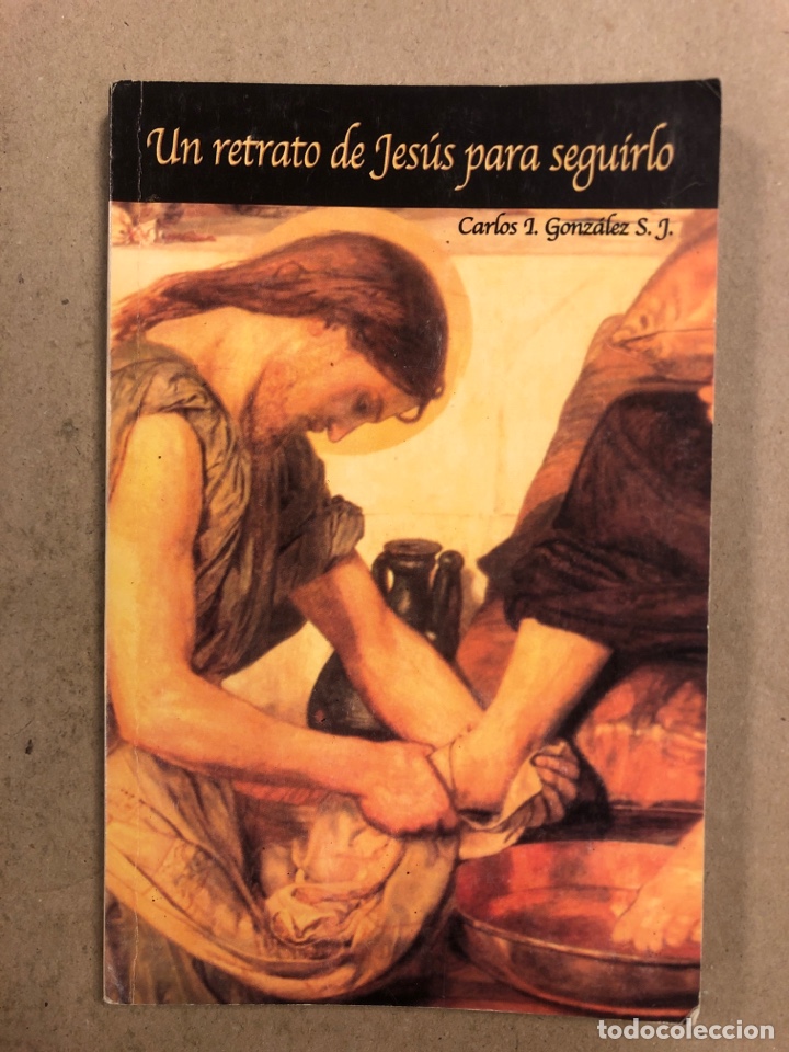 Livres d'occasion: UN RETRATO DE JES&Uacute;S PARA SEGUIRLO. CARLOS IGNACIO GONZ&Aacute;LEZ S.J. BUENA PRENSA 2006.